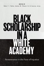 Black Scholarship in a White Academy: Perseverance in the Face of Injustice