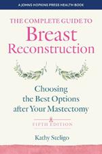 The Complete Guide to Breast Reconstruction: Choosing the Best Options after Your Mastectomy