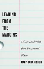 Leading from the Margins: College Leadership from Unexpected Places