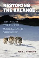 Restoring the Balance: What Wolves Tell Us about Our Relationship with Nature