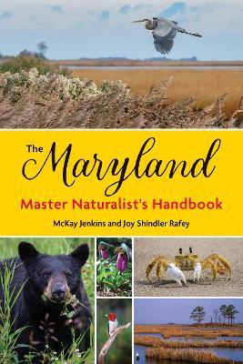 The Maryland Master Naturalist's Handbook - Joy Shindler Rafey - cover