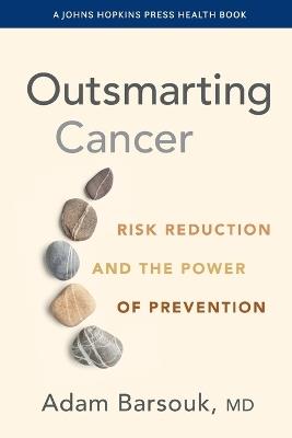 Outsmarting Cancer: Risk Reduction and the Power of Prevention - Adam Barsouk - cover