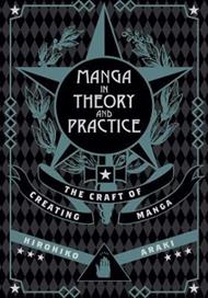 Manga in Theory and Practice: The Craft of Creating Manga