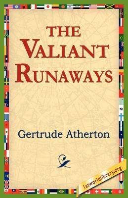 The Valiant Runaways - Gertrude Franklin Horn Atherton - cover
