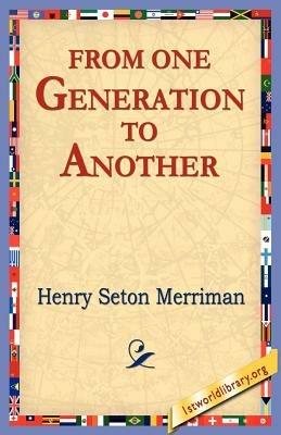 From One Generation to Another - Henry Seton Merriman - cover