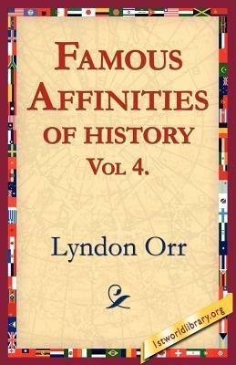 Famous Affinities of History, Vol 4 - Lyndon Orr - cover