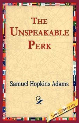 The Unspeakable Perk - Samuel Hopkins Adams - cover