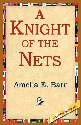 A Knight of the Nets - Amelia E Barr - cover