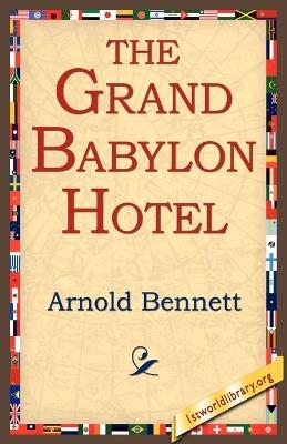 The Grand Babylon Hotel - Arnold Bennett - cover