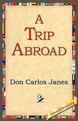 A Trip Abroad - Don Carlos Janes - cover