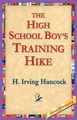 The High School Boy's Training Hike - H Irving Hancock - cover