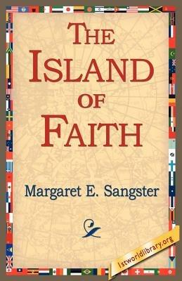 The Island of Faith - Margaret Elizabeth Munson Sangster - cover