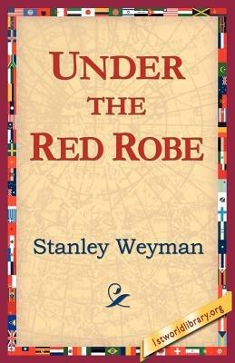 Under the Red Robe - Stanley Weyman - cover