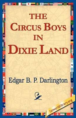 The Circus Boys in Dixie Land - Edgar B P Darlington - cover