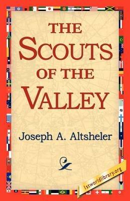 The Scouts of the Valley - Joseph a Altsheler - cover