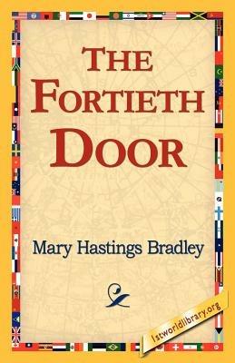 The Fortieth Door - Mary Hastings Bradley - cover