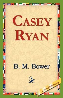 Casey Ryan - B M Bower - cover