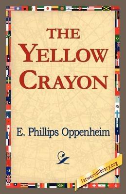 The Yellow Crayon - E Phillips Oppenheim - cover