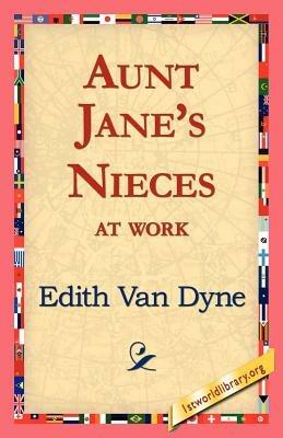 Aunt Jane's Nieces at Work - Edith Van Dyne - cover