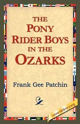 The Pony Rider Boys in the Ozarks - Frank Gee Patchin - cover
