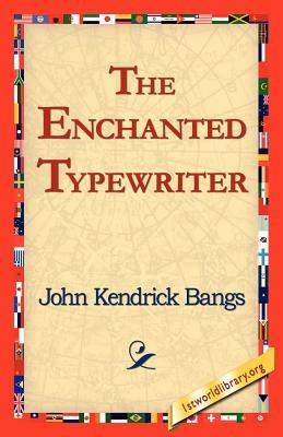 The Enchanted Typewriter - John Kendrick Bangs - cover