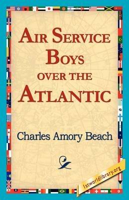 Air Service Boys Over the Atlantic - Charles Amory Beach - cover
