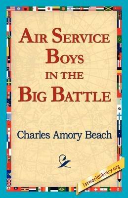 Air Service Boys in the Big Battle - Charles Amory Beach - cover