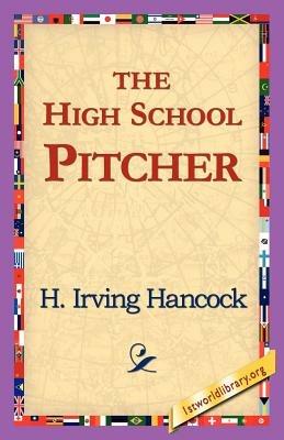 The High School Pitcher - H Irving Hancock - cover