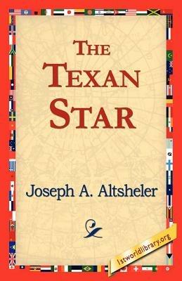 The Texan Star - Joseph a Altsheler - cover