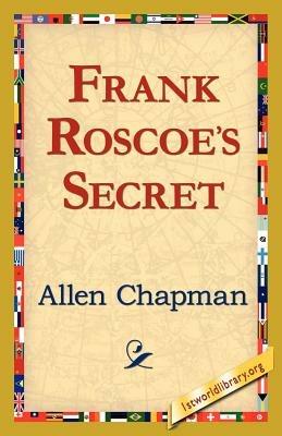 Frank Roscoe's Secret - Allen Chapman - cover