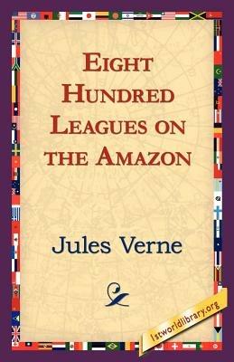 Eight Hundred Leagues on the Amazon - Jules Verne - cover
