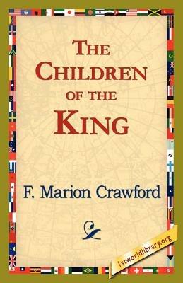 The Children of the King - F Marion Crawford - cover