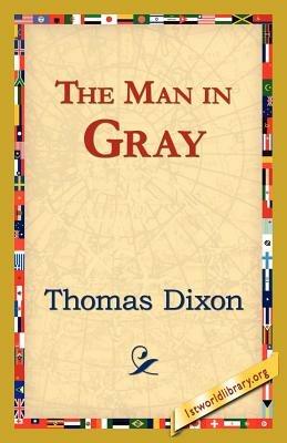 The Man in Gray - Thomas Dixon - cover