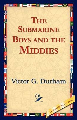 The Submarine Boys and the Middies - Victor G Durham - cover