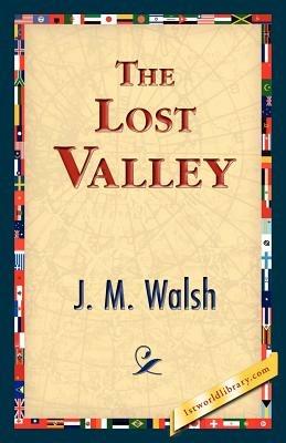 The Lost Valley - J M Walsh - cover
