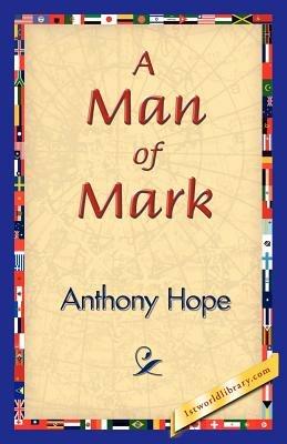 A Man of Mark - Anthony Hope - cover