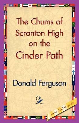 The Chums of Scranton High on the Cinder Path - Donald Ferguson - cover