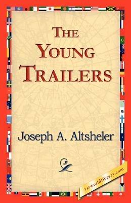 The Young Trailers - Joseph a Altsheler - cover
