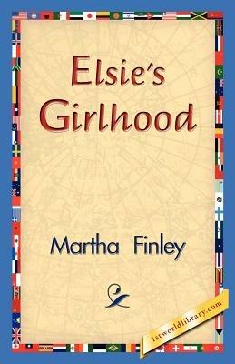 Elsie's Girlhood - Martha Finley - cover
