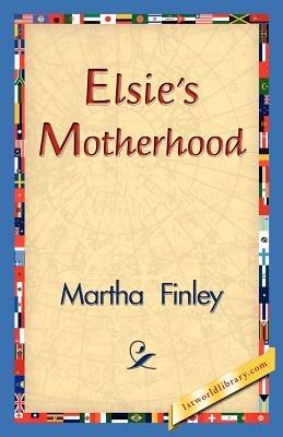 Elsie's Motherhood - Martha Finley - cover