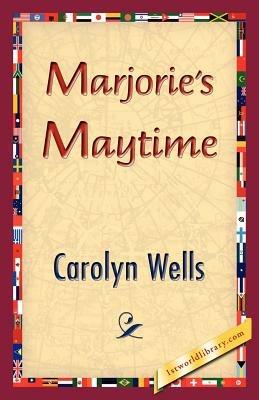 Marjorie's Maytime - Carolyn Wells - cover