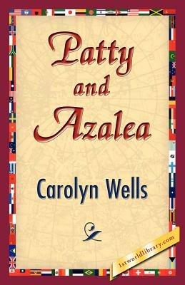 Patty and Azalea - Carolyn Wells - cover