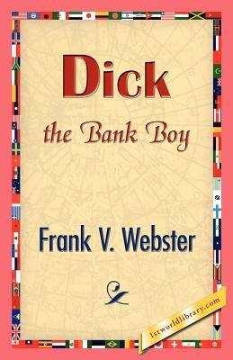 Dick the Bank Boy - Frank V Webster - cover
