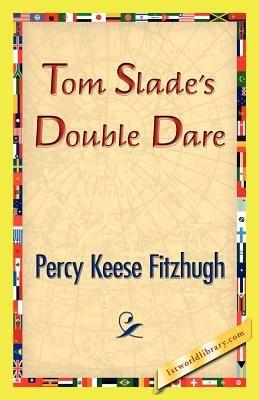 Tom Slade's Double Dare - Percy Keese Fitzhugh - cover