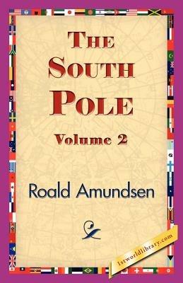 The South Pole, Volume 2 - Roald Amundsen - cover