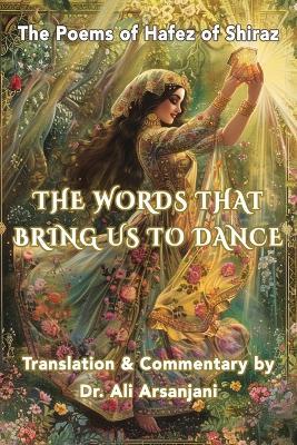 The Words That Bring Us to Dance - Ali Arsanjani - cover