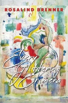 Every Glittering Chimera - Rosalind Brenner - cover
