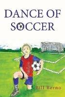 Libro in inglese Dance of Soccer  - Bill Berno