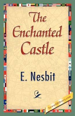 The Enchanted Castle - Nesbit E Nesbit,E Nesbit - cover