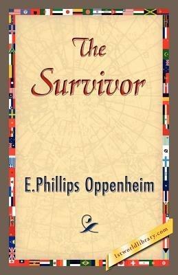 The Survivor - Oppenheim E Phillips Oppenheim,E Phillips Oppenheim - cover